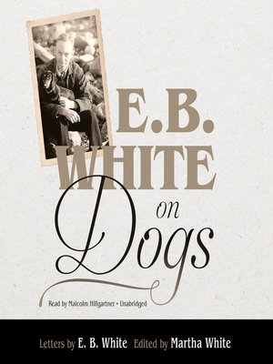 cover image of E. B. White on Dogs